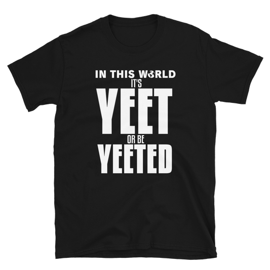 YEET or be YEETED T-Shirt