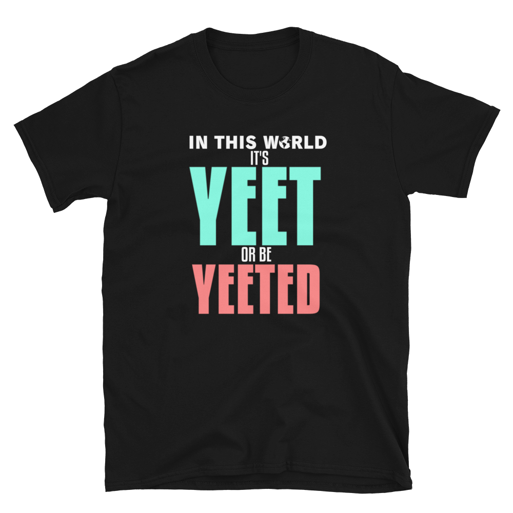 YEET or be YEETED T-Shirt