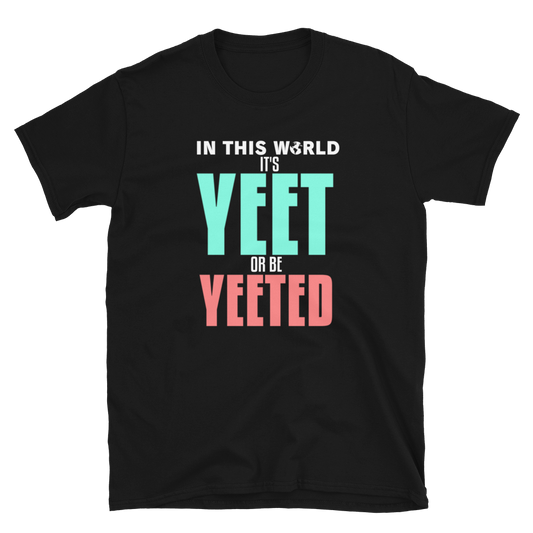 YEET or be YEETED T-Shirt