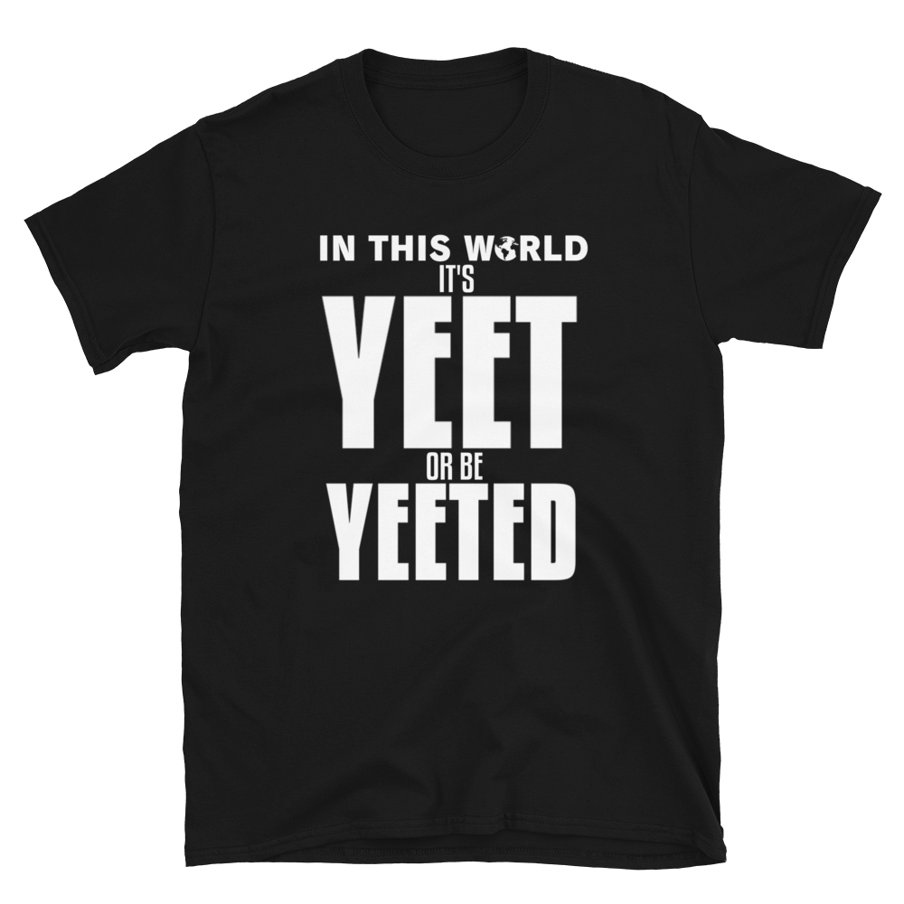 YEET or be YEETED T-Shirt