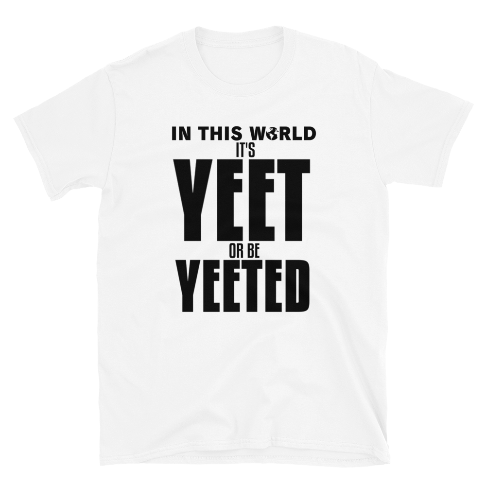 YEET or be YEETED T-Shirt